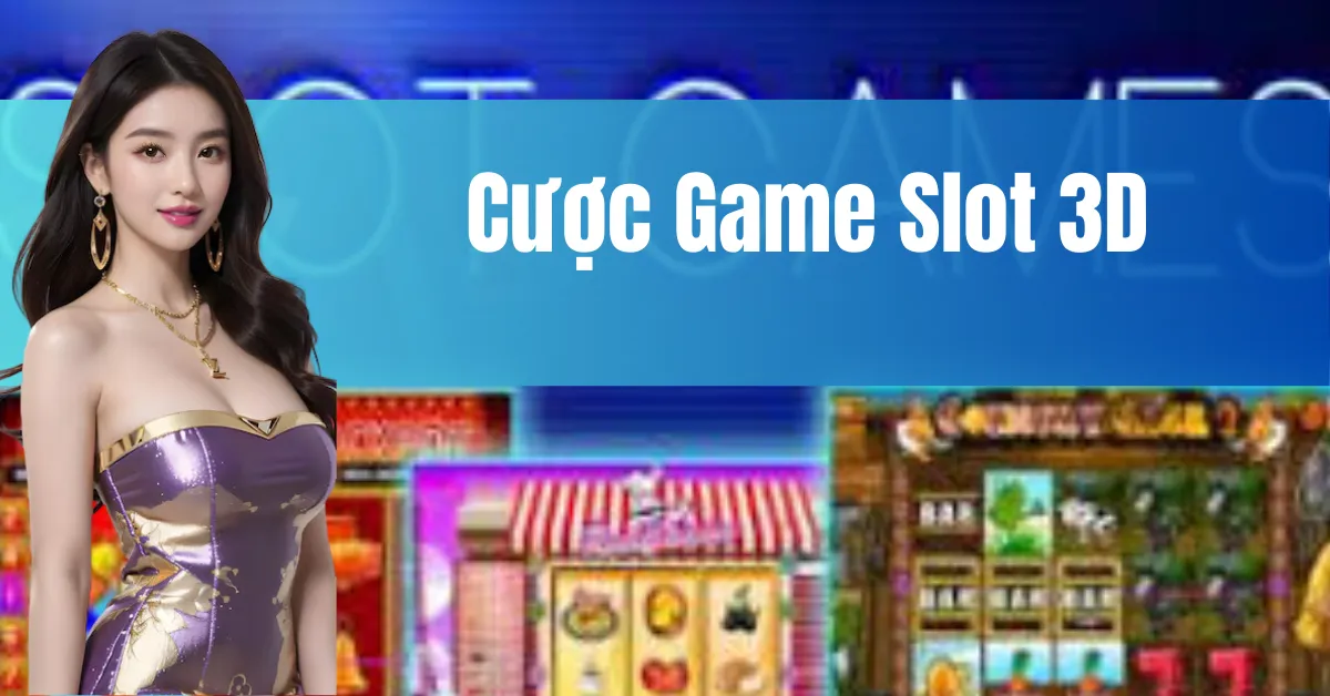 Cược Game Slot 3D