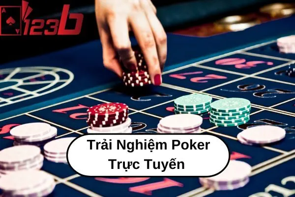 Trải Nghiệm Poker Trực Tuyến Hấp Dẫn Và Thử Thách Đỉnh Cao 123b